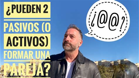 que es pasivo y activo en una relacion|Entendiendo el significado de pasivo y activo en una relación